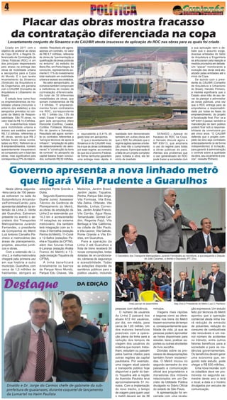 4 
Criado em 2011 com o objetivo de acelerar as obras da Copa 2014, o Regime Diferenciado de Contratação de Obras Públicas (RDC) é um dos principais responsáveis pelo atraso na entrega das obras de mobilidade urbana e aeroportos para a Copa do Mundo. É o que revela levantamento do Sinaenco (Sindicato da Arquitetura e da Engenharia), em parceria com o CAU/BR (Conselho de Arquitetura e Urbanismo do Brasil). 
O estudo teve como foco os empreendimentos de mobilidade urbana (incluindo o entorno dos estádios) e dos aeroportos previstos no conjunto da Matriz de Responsabilidade. São 75 obras, no valor total de R$ 15,4 bilhões. 
Os investimentos totais para mobilidade urbana e acesso aos estádios somam R$ 7,5 bilhões, referentes a 45 obras, sendo que R$ 2 bilhões foram obras contratadas via RDC. Referem-se a 9 empreendimentos, número aparentemente inexpressivo se comparado com o total das obras, mas significativo pois corresponde a 27% do total inNesta 
última segunda- feira cerca de 150 pessoas estiveram na sede da Subprefeitura Aricanduva/ Formosa/Carrão para apresentar detalhes da extensão da Linha 2- Verde até Guarulhos. Estiveram presente no evento o secretário dos Transportes Metropolitanos Jurandir Fernandes, o presidente da Companhia do Metrô Luiz Antonio Carvalho Pacheco e metroviários das áreas de planejamento, projetos, assuntos jurídicos e obras. 
Com a extensão da Linha 2, a malha metroviária chegará pela primeira vez em sua história a outro município. Guarulhos, com cerca de 1,3 milhões de habitantes, abrigará as 
Placar das obras mostra fracasso 
da contratação diferenciada na copa 
Levantamento conjunto do Sinaenco e do CAU/BR atesta insucesso da aplicação do RDC nas obras para as quais foi criado 
vestido. Resultado até agora: apenas um contrato, no valor de R$ 8,7 milhões, referente às obras de “pavimentação e qualificação de áreas públicas no entorno” do estádio do Beira-Rio, em Porto Alegre, foi concluído, representando somente 0,11% do investimento total realizado em mobilidade urbana e acesso aos estádios. 
No setor aeroportuário, os números também comprovam a ineficiência do modelo de contratação diferenciada. Do total de 30 diferentes modalidades de obras, que somam investimentos de R$ 7,9 bilhões, 11 empreendimentos foram contratados via RDC, correspondente a R$ 1 bilhão (ou 13% do total). Essas 11 ações abrangem sete aeroportos (Belo Horizonte (Confins), Cuiabá, Curitiba, Fortaleza, Manaus, Rio de Janeiro e Salvador). Resultado até agora: somente os contratos referentes a ”serviços técnicos de apoio à Infraero”; “ampliação de pátio de estacionamento de aeronaves” e “construção da torre de controle” do aeroporto da capital baiana foram concluídos, somando R$ 32 milhões, o equivalente a 0,41% d0 gasto total em aeroportos. 
O que o levantamento do Sinaenco e do CAU/BR mostra é que as obras contratadas por esse regime, ao contrário do que diz o Governo Federal, de forma nenhuma garantem uma entrega mais rápida. A 
a sua aplicação sem o debate que o assunto exige, diversas entidades do Setor de Arquitetura e Engenharia se articularam pela rejeição a medida provisória em debate. Um “placar” monitorando a evolução das obras será atualizado pelas entidades até o início da Copa. 
De acordo com o presidente do CAU/BR (Conselho de Arquitetura e Urbanismo do Brasil), Haroldo Pinheiro, a medida significaria que o Estado abre mão de seu dever de planejar e administrar as obras públicas, uma vez que o RDC entrega para as empreiteiras a responsabilidade por todas as fases do empreendimento, do projeto à fiscalização final. Pior: se a MP 630/13 passar, também a manutenção do bem público poderá ficar sob a responsabilidade da construtora por até cinco anos. “O CAU/BR defende que o projeto completo da obra seja contratado antecipadamente (e de forma independente) à licitação, para garantir à administração o controle sobre a qualidade da obra, seu orçamento e prazos”, ressalta Pinheiro. 
realidade tem demonstrado também em outras obras em que o RDC foi utilizado que o regime agiliza apenas a licitação, mas não o cumprimento dos prazos. A principal razão é a falta de um projeto completo para, licitada a obra, ela ter início de imediato. 
SENADO – Apesar do fracasso do RDC na Copa, o Senado discute agora a MP 630/13, que ampliaria o uso do regime para todas a obras públicas do país. Atentas aos problemas que o uso generalizado do RDC pode trazer a sociedade com 
Governo apresenta a nova linhado metrô 
que ligará Vila Prudente a Guarulhos 
estações Ponte Grande e Dutra. 
Segundo Epaminondas Duarte Junior, Asssessor Técnico da Gerência de Planejamento do Metrô, as obras de ampliação da Linha 2 se estenderão por 14,3 km e acrescentarão 14 estações ao sistema metroviário. Ela também terá integração com as linhas 3-Vermelha (estação Penha do Metrô), 11-Coral e 12-Safira (estações Penha e Tiquatira da CPTM), além das futuras linhas 6-Laranja (estação Anália Franco do Metrô) e 13- Jade (estação Tiquatira da CPTM). 
A linha beneficiará diretamente os bairros de Parque Novo Mundo, Parque Edu Chaves, Vila Medeiros, Jardim Brasil, Jardim Japão, Tiquatira, Penha, Parque São Jorge, Vila Formosa, Vila Ema, Vila Zelina, Orfanato, Vila Matilde, Linhas Correntes, Jardim Anália Franco, Vila Carrão, Água Rasa, Tamanduateí, Gomes Cardim, Regente Feijó, Vila Bertioga e Vila Califórnia, na cidade de São Paulo, e Vila Leonor, Vila Galvão, Ponte Grande e Vila Endres, em Guarulhos. 
Para a operação da Linha 2 até Guarulhos a frota de trens receberá 39 novas composições, todas dotadas de ar-condicionado, câmeras de segurança e acessibilidade. Todas as estações disporão de sanitários públicos para o público usuário, incluindo pessoas com deficiência. 
O número de usuários da Linha 2 passará dos atuais 672 mil usuários, por dia, em média, para cerca de 1,65 milhão. Um dos maiores benefícios possíveis com a operação plena da linha será a redução dos tempos de viagem dos usuários do sistema que moram, trabalham, estudam ou passam pelos bairros citados para outras regiões da capital paulistana. Por exemplo, uma viagem atual usando o transporte público hoje disponível a partir do bairro Tiquatira até a região da Avenida Paulista leva aproximadamente 51 minutos. Com a implantação do novo trecho, o tempo de viagem para quem usar o metrô deverá ser de 38 minutos. 
Viagens mais rápidas e seguras como as oferecidas nos trens do Metrô trazem economia de tempo e, consequentemente qualidade de vida, já que as pessoas podem aproveitar as horas disponíveis para estudar, lazer, praticar esportes ou outras atividades de livre escolha. 
Dúvidas sobre os processos de desapropriações também foram esclarecidas. O Metrô iniciou no segundo semestre do ano passado a comunicação oficial aos proprietários e moradores dos imóveis relacionados em um Decreto de Utilidade Pública divulgado no Diário Oficial do estado de São Paulo. 
A apresentação foi encerrada com uma revelação expressiva. Um estudo feito por técnicos do Metrô apontou que a operação comercial desta linha trará redução de emissão de poluentes, redução do consumo de combustíveis não renováveis e um menor número de acidentes no trânsito, entre outros fatores benéficos para a sociedade e para as instâncias governamentais. Os benefícios devem gerar uma economia que, segundo este estudo, pode chegar a R$ 830 milhões. 
Uma nova reunião com os cidadãos deve ser promovida no segundo semestre deste ano e terá o local, a data e o horário divulgados por veículos de comunicação. 
O Secretário dos Transporte Metropolitano Jurandir Fernandes ao microfone, a sua esquerda o Deputado João Caramez, a direita o Deputado (PT) Zico 
Vista parcial da assembléia 
Dep Zico e Presidente do Metro Luiz C.Pacheco 
Divaldo e Dr. Jorge do Carmos chefe de gabinete da subprefeitura de guaianases, durante coquetel de lançamento da Lumartel no Itaim Paulista 
Destaque 
DA EDIÇÃO  