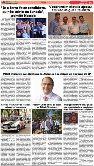 Política 2ª Quinzena
Junho de 2014
A Unidade da Votorantim
Metais, em São Miguel Pau-
lista, convidou a imprensa
local na semana passada
para apresentar o gerente
geral Fernando Gurgel. Na
oportunidade, a empresa des-
tacou seus principais projetos
sociais em São Miguel Paulis-
ta. O Grupo Acontece Agora
esteve presente ao encontro,
representado pelo seu diretor
executivo, Divaldo Rosa.
AVotorantim Metais acaba
de concluir um balanço de
cinco anos do Programa de
Educação para o Trabalho
(PET), realizado pela empre-
sa em parceira com a ONG
Instituto Alana e Senac. Nes-
tes últimos cinco anos, o PET
já empregou 65% dos 576
jovens beneficiários. É um
Votorantim Metais aposta
em São Miguel Paulista
Encontro com a Votorantim Metais (da esq. para dir.): Fernando Gurgel, gerente geral Unid. Votorantim Metais em
São Miguel Paulista; Divaldo Rosa, diretor executivo do Grupo Acontece Jornais e Revistas; Vander Ramos, gerente
executivo do Central Leste Notícias; e Alan Ferreira, comunicação e responsabilidade social da Unid.São Miguel.
resultado significativo para
iniciativas que buscam a in-
clusão de jovens no mercado
de trabalho.
O Programa de Educação
para o Trabalho (PET) está
aberto a todos os jovens com
idade mínima de 15 anos
que estejam estudando. As
inscrições ficam abertas o ano
inteiro e o programa funciona
com o apoio de uma rede
de empresas parceiras que
atuam como possíveis con-
tratantes dos jovens após um
período de seis meses de cur-
so preparatório. O Programa
ensina o jovem a se aproximar
da realidade do mercado de
trabalho e o prepara para in-
gressar no primeiro emprego.
De acordo com a Lei do
Aprendiz (10.097 de dezem-
bro de 2000), o PET foi ha-
bilitado pelo Ministério do
Trabalho a capacitar e forne-
cer jovens aprendizes para
empresas, o que colabora
ainda mais para a colocação
desses jovens profissionais
no mercado de trabalho. A
Votorantim Metais é uma
das principais apoiadoras do
PET.Aunidade de São Miguel
paulista possui 19 vagas,
renovadas todos os anos.
Atualmente, seis profissio-
nais que atuam na unidade
foram contratados após pas-
sarem pelo PET e realizarem
a aprendizagem.
Para se inscrever, basta
comparecer ao InstitutoAlana
(Rua Borboleta Amarela nº
481 – Jardim Helena) ou ligar
para (11) 2584-4822.
A primeira coisa a fazer é
registrar um boletim de ocor-
rência e procurar o consulado
ou a embaixada do Brasil no
país estrangeiro. O seguro-
-viagem pode ajudar bastante
Visto e passaporte são
os principais documentos de
identificação de todo viajante
no exterior! Se acontecer de
perdê-lo ou tê-lo roubado, o
turista deverá ser rápido para
comunicar o fato à polícia local,
para não haver enganos, caso
outras pessoas utilizem seus
documentos com má fé; e para
que possa providenciar novos
documentos para continuar a
viagem.
A solicitação de um novo
passaporte deve ser feita junto
ao consulado do país onde es-
tiver. Contudo, por mais que o
passaporte seja fornecido com
rapidez, sem o visto a pessoa
não poderá embarcar para
voltar pra casa, nem seguir via-
gem por outros países. Se for
preciso apenas fazer escalas
ou conexões, a dificuldade será
a mesma. Por isso, também é
preciso se dirigir à embaixada
Policiamento será inten-
sificado em 775 unidades de
ensino de regiões de maior
vulnerabilidade
Assinada no dia 24, uma
parceria entre as secretarias
da Educação e da Segurança
Pública do Estado vai reforçar
o policiamento em 775 escolas
estaduais paulistas. As unida-
des de ensino da capital, Gran-
de São Paulo, Baixa Santista e
região de Campinas escolhidas
para a ação ficam localizadas
em regiões com maior índice de
criminalidade. “É um trabalho
de prevenção e policiamento
ostensivo que combate todos
os crimes como roubo, furto e
tráfico de drogas”, destacou o
governador Geraldo Alckmin.
O patrulhamento de oito
horas diárias, que começa já
na segunda quinzena de julho,
Obra fica na rua Apósto-
lo Simão Pedro, em Cidade
Tiradentes, onde antes era
um depósito irregular de lixo.
Agora, a área tem quadra de
futebol de salão, uma acade-
mia de ginástica ao ar livre e
um Centro Comunitário
O prefeito Fernando Ha-
ddad visitou no dia 17 as obras
de uma praça localizada na es-
quina das ruasApóstolo Simão
Pedro e São João de Ávila, em
Cidade Tiradentes, na zona
leste da cidade. A reforma é
uma antiga reivindicação dos
moradores.
Antes da reforma, a área
era um depósito irregular de
lixo e entulo, e também tinha
mato. Com a obra, o local tem
agora uma quadra de futebol
de salão, uma academia de
ginástica ao ar livre e um cen-
O diretório estadual do
PSDB (Partido da Social De-
mocracia Brasileira) de São
Paulo oficializou na manhã de
domingo (29) a candidatura
do governador Geraldo Alck-
min à reeleição ao Palácio dos
Bandeirantes, em meio a críti-
cas ao governo da presidente
Dilma Roussef (PT).
Candidato à Presidência
da República, o tucano Aécio
Neves também participou do
evento, realizado no Centro
de Exposição Imigrantes, na
Zona Sul da capital paulista.
Aécio deu um tom nacional
ao discurso e não poupou
críticas ao governo petista.
“Primeiro o Serra e agora
o Skaf”, divertia-se Gilberto
Kassab (PSD) com o atraso
de seu candidato ao governo
paulista, Paulo Skaf (PMDB),
para a coletiva de imprensa
após a convenção do PSD
que o indicou para disputar o
Senado. Descontraído, Kassab
evitou afirmar que a aliança
com o PMDB o afasta de vez
do tucanato e admitiu que só
tentará a vaga de senador por-
que seu padrinho político José
Serra (PSDB) decidiu se lançar
à Câmara dos Deputados.
O anúncio da candidatura
do ex-prefeito surpreendeu
quem foi à convenção na ma-
nhã de segunda-feira (30) no
centro da cidade. As honras
foram dadas ao ministro-chefe
da Secretaria das Micro e Pe-
quenas Empresas, Guilherme
Afif Domingos, homem que le-
vou Kassab para a vida pública
em 1984.
Em tom de brincadeira,
Kassab falou sobre sua es-
colha como “um complô” de
seus correligionários, uma vez
que na última sexta-feira (27)
ele havia descartado qualquer
possibilidade de concorrer a um
cargo público em 2014.
O presidente do PSD disse
ter feito “de tudo” para que o
ex-presidente do Banco Central
Henrique Meirelles ficasse com
a vaga, já reservada ao partido
pelo PMDB. Na noite de on-
“Se o Serra fosse candidato,
eu não sairia ao Senado”,
admite Kassab
tem, no entanto, Meirelles teria
ligado para o celular de Kassab
para recusar o convite ao justi-
ficar seu perfil de “executivo” e
não de legislador.
Ao comunicar o partido,
Kassab atribuiu a Afif e ao ex-
-governador Cláudio Lembo
uma articulação para que ele
fosse o nome do partido a
disputar o Senado. “Aí fui me
convencendo de que a minha
postulação era legítima.”
Questionado se entraria em
uma disputa contra o padrinho
político José Serra, Kassab
não teve dúvidas em dizer que
não. “Seria inadequado, todos
sabem minha relação com o
Serra. Se fosse contra ele, eu
não sairia.”
Com um “não, cada partido
tem sua identidade”, Kassab
respondeu rapidamente que
sua adesão à Dilma Rousseff,
em nível federal, e ao PMDB,
no Estado, não o afasta defini-
tivamente do PSDB.
É que a decisão de entregar
seus 90 segundos de horário
político a Skaf agradou a cúpula
petista, cuja avaliação é de que
as candidaturas conjuntas de
Skaf e do petista Alexandre
Padilha podem tirar votos do
governador Geraldo Alckmin
(PSDB), forçando um segundo
turno.
Depois de reeleger Dilma
presidente, o principal objetivo
do PT é vencer o PSDB em São
Paulo, há 20 anos no Palácio
dos Bandeirantes.Atarefa será
dura. Pesquisa Datafolha do dia
7 de junho coloca Alckmin em
primeiro lugar nas intenções
de voto, com 44%, seguido por
Skaf (21%) e Padilha (3%).
PSDB oficializa candidatura de Alckmin à reeleição ao governo de SP
“Aqueles que frustraram a
confiança popular, aqueles,
como ocorre no governo fe-
deral, que abdicaram de um
projeto transformador de país
para se contentar única e
exclusivamente a um objeto
de poder vão colher na urna,
daqui a três meses, aquilo que
plantaram, a repulsa da popu-
lação brasileira”, disse Aécio.
Após lembrar de seu ante-
cessor, o ex-governador Má-
rio Covas, Alckmin também
teceu elogios aAécio, dizendo
que o candidato ao Palácio do
Planalto é um “líder natural e
o mais paulista dos mineiros”.
“Aécio simboliza o que há de
melhor na política brasileira e
o que há de mais eficiente na
defesa do interesse público”,
afirmou o governador.
Na convenção, o nome do
deputado federal Márcio Fran-
ça (PSB), presidente estadual
da sigla, foi indicado para o
cargo de vice-governador. O
PSB é um partido coligado ao
PSDB e anunciou aliança com
os tucanos no âmbito estadual
há 9 dias, em evento realizado
na Assembleia Legislativa de
São Paulo. Na ocasião, a de-
cisão gerou certo desconforto
entre alguns membros do
PSDB, já que o tucano poderá
ser visto em algumas agendas
com o presidenciável Eduardo
Campos (PSB).
O senador Aluizio Nunes
também esteve presente no
evento deste domingo. Já
o ex-presidente Fernando
Henrique Cardoso cumpre
compromisso no exterior e
não compareceu.
A convenção foi realizada
em conjunto com outros cinco
partidos da chapa deAlckmin:
PTC, PMN, PSL, PTN E PPS.
Ficou definida a participação
de 2.300 candidatos a depu-
tados estaduais e federais
que concorrerão às eleições
em outubro.
Escolas estaduais vão receber
reforço na segurança
será realizado em duplas por
1550 policias militares que
atuam voluntariamente para o
Estado em suas folgas por meio
do DEJEM (Diária Especial
por Jornada Extraordinária de
Trabalho Policial Militar). “No
período em que o policial faria
um bico, ele vai trabalhar para
a sociedade. Ele ganha mais e
a sociedade ganha também. É
mais polícia na rua, fardada e
sob o comando da Polícia Mi-
litar protegendo a população”,
explicou Alckmin.
O objetivo é minimizar os
conflitos tanto na porta como
no entorno das escolas, dando
continuidade a outras ações
preventivas já aplicadas, como
a Ronda Escolar, o Programa
Educacional de Resistência às
Drogas (Proerd) e o Sistema de
Proteção Escolar.
Prefeito visita obras de praça
na Cidade Tiradentes
tro comunitário, que em breve
deverá receber cursos de dan-
ça, de artesanato, de xadrez e
de alfabetização de jovens e
adultos.
Para completar as melho-
rias na área, foram instalados
postes de iluminação no local
e foi construído um parque
linear às margens do córrego
do Morro do Sabão, paralelo
à Rua Simão Pedro. No total,
as obras custaram R$ 550 mil.
Moradores que acompanha-
ram a visita do prefeito à região
aprovaram a obra. “Essa praça
ficou linda.Antes aqui era cheio
de rato, as crianças viviam brin-
cando no entulho. Agora elas
têm onde brincar, espaço para
correr. Estou muito feliz com
isso aqui”, disse a moradora
Maria Benedita.
Emergência! Perdi meu passa-
porte no exterior e preciso do
visto para continuar viajando!
ou ao consulado brasileiro do
país onde estiver, para enca-
minhar o requerimento de um
novo visto.
E o ideal é ser rápido, es-
pecialmente se a pessoa es-
tiver com passagens aéreas
compradas, por exemplo. De-
pendendo de como forem os
prazos para aprovação dos
novos documentos, o viajante
poderá perder voos e reservas
de estadia.
A emergência pode ser
resolvida com um pouco mais
de facilidade se o estrangeiro
tiver um seguro-viagem, já
que, dependendo do tipo de
contrato, alguns podem garantir
assistência em português, pelo
telefone; e outros incluem aju-
da financeira para cobrir estes
gastos extras.
Para amenizar as chatea-
ções, o diretor da Infovistos,
Alexandre Luis Pedrosa, orien-
ta os seus clientes a digitalizar
todas as páginas do passaporte
e dos vistos, e andar com có-
pias autenticadas dos docu-
mentos. “Também recomendo
que enviem os arquivos para
seu próprio email, e deixem
cópias em outros dispositi-
vos de fácil acesso. Em uma
emergência, será mais fácil
para comprovar que não são
imigrantes ilegais.”, completa
Alexandre.
Para saber mais informa-
ções sobre vistos e passapor-
tes, acesse www.infovistos.
com.br.
 
