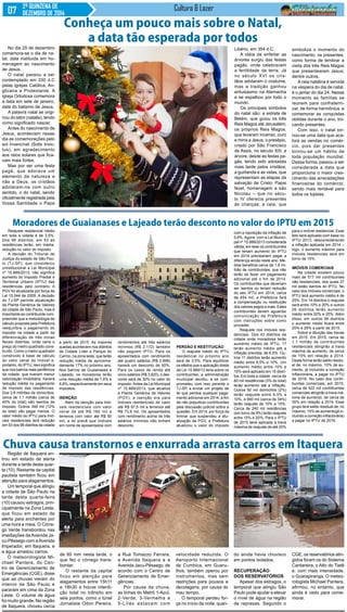 2ª QUINZENA DE
DEZEMBRO DE 2014
Cultura & Lazer
Reajuste residencial médio
em toda a cidade é de 3,5%.
Dos 96 distritos, em 53 as
residências terão, em média,
redução no valor do imposto
A decisão do Tribunal de
Justiça do estado de São Pau-
lo (TJ-SP), que considerou
constitucional a Lei Municipal
nº 15.889/2013, não significa
aumento do Imposto Predial e
Territorial Urbano (IPTU) das
residências, pelo contrário. A
PGV foi atualizada por força da
Lei 15.044 de 2009. A decisão
do TJ-SP permite atualização
da Planta Genérica de Valores
da cidade de São Paulo, mas é
importante ao contribuinte com-
preender que a metodologia de
cálculo proposta pela Prefeitura
reequilibra o pagamento do
imposto na cidade a partir da
diferenciação de três zonas
fiscais distintas, onde varia o
preço do metro quadrado cons-
truído. Como o metro quadrado
construído é base de cálculo
do valor venal do imóvel e,
portanto, do IPTU, isso significa
que nos bairros mais periféricos
da cidade, que tiveram menor
valorização imobiliária, haverá
redução média no pagamento
de imposto das residências.
Dos 2,6 milhões de domicílios,
cerca de 1,1 milhão (cerca de
40% do total) são isentos de
imposto. Outros 348 mil (12%
do total) vão pagar menos. O
valor médio do IPTU para imó-
veis residenciais terá redução
em 53 dos 96 distritos da cidade
Moradores de Guaianases e Lajeado terão desconto no valor do IPTU em 2015
a partir de 2015. As maiores
quedas acontecem nos distritos
de Cidade Líder e Parque do
Carmo, na zona leste, que terão
redução média de aproxima-
damente 17% no próximo ano.
Nos bairros de Guaianases e
Lajeado, os moradores terão
uma redução média de 7,6% e
6,6%, respectivamente em seus
impostos.
Isenção
Além da isenção para imó-
veis residenciais com valor
venal de até R$ 160 mil e
terrenos com valor até R$ 90
mil, a lei prevê que imóveis
em nome de aposentados com
rendimentos até três salários
mínimos (R$ 2.172) também
não paguem IPTU. Para os
aposentados com rendimento
até quatro salários (R$ 2.896)
haverá um desconto de 50%.
Para os casos de renda até
cinco salários (R$ 3.620), o des-
conto será de 30% no valor do
imposto.Antes da Lei Municipal
nº 15.889/2013, que atualiza
a Planta Genérica de Valores
(PGV), a isenção era para
imóveis residenciais de valor
até R$ 97,5 mil e terrenos até
R$ 73,8 mil. Os aposentados
com rendimento acima de três
salários mínimos não tinham
desconto.
Perdão e restituição
O reajuste médio do IPTU
residencial no próximo ano
será de 3,5%. Para equilibrar
os efeitos que a aplicação direta
da Lei 15.889/13 teria sobre os
contribuintes, a administração
municipal decidiu, e se com-
prometeu com isso perante o
TJ-SP, a enviar um projeto de
lei que perdoa qualquer paga-
mento adicional em 2014, a fim
de não prejudicar contribuintes
pela discussão judicial sobre a
questão. Em 2014, por força da
liminar que suspendeu a atu-
alização da PGV, a Prefeitura
atualizou o valor do imposto
com a reposição da inflação de
5,6%. Agora, com a Lei Munici-
pal nº 15.889/2013 considerada
válida, em tese os contribuintes
que teriam aumento do IPTU
em 2014 precisariam pagar a
diferença ainda neste ano. Me-
dida beneficia cerca de 1,6 mi-
lhão de contribuintes, que não
terão de fazer um pagamento
adicional até o fim de 2014.
Os contribuintes que deveriam
ser isentos ou teriam redução
do seu IPTU em 2014, cerca
de 454 mil, a Prefeitura fará
a compensação ou restituição
dos valores pagos a mais. Estes
contribuintes devem aguardar
comunicação da Prefeitura
com instruções sobre como
proceder.
Reajuste nos imóveis resi-
denciais. Dos 43 distritos da
cidade onde moradores terão
aumento médio de IPTU, 17
terão aumento médio até a
inflação prevista, de 6,5%. Ou-
tros 11 distritos terão aumento
médio entre 6,5% e 10%. Um
aumento médio entre 10% e
15% será aplicado em 15 distri-
tos. Em toda a cidade, cerca de
80 mil residências (3% do total)
terão aumento até a inflação.
Outros 50 mil domicílios (2%)
terão reajuste entre 6,5% a
10%, e 900 mil (cerca de 34%)
terão reajuste de 10% a 15%.
Cerca de 240 mil residências
(em torno de 9%) terão reajuste
entre 15% e 20%. Para o IPTU
de 2015 será aplicada a trava
máxima de reajuste de até 20%
para o imóvel residencial. Esse
teto será aplicado com base no
IPTU 2013, desconsiderando
a inflação aplicada em 2014 –
logo, o aumento máximo para
imóveis residenciais será em
torno de 15%.
Imóveis comerciais
Na cidade existem pouco
mais de 517 mil contribuintes
não residenciais, dos quais 27
mil estão isentos do IPTU. No
caso dos imóveis comerciais, o
IPTU terá aumento médio é de
25%. Em 14 distritos o reajuste
será entre 10% e 20% e outros
26 distritos terão aumento
médio entre 20% e 25%. Além
disso, em outros 56 distritos
o aumento médio ficará entre
25% e 29% a partir de 2015.
Sobre a diluição das travas
em 2015. Em 2015, cerca de
1,1 milhão de contribuintes
residenciais atingirão a trava
máxima de aumento, de cerca
de 15% em relação a 2014.
Desta forma terão saldo residu-
al de, no máximo, 10% de au-
mento, já incluindo a correção
inflacionária, a pagar no IPTU
de 2016. No caso dos contri-
buintes comerciais, em 2015,
cerca de 422 mil contribuintes
comerciais atingirão a trava má-
xima de aumento, de cerca de
30% em relação a 2014. Esse
grupo terá saldo residual de, no
máximo, 15% de aumento(já in-
cluindo a correção inflacionária)
a pagar no IPTU de 2016.
No dia 25 de dezembro
comemora-se o dia de na-
tal, data instituída em ho-
menagem ao nascimento
de Jesus.
O natal passou a ser
contemplado em 330 d.C
pelas igrejas Católica, An-
glicana e Protestante. A
igreja Ortodoxa comemora
a data em sete de janeiro,
data do batismo de Jesus.
A palavra natal se origi-
nou do latim (natalis), tendo
como significado nascer.
Antes do nascimento de
Jesus, aconteciam nesse
dia as comemorações pelo
sol invencível (Solis Invic-
tus), em agradecimento
aos raios solares que fica-
vam mais fortes.
Mas por ser uma festa
pagã, que adorava um
elemento da natureza e
não a Deus, os cristãos
adotaram-na com outro
sentido, o do natal, sendo
oficialmente registrada pela
Vossa Santidade o Papa
Conheça um pouco mais sobre o Natal,
a data tão esperada por todos
Libério, em 354 d.C.
A idéia de enfeitar as
árvores surgiu das festas
pagãs, onde celebravam
a fertilidade da terra. Já
no século XVI os cris-
tãos adotaram o costume,
mas a tradição ganhou
entusiasmo na Alemanha
e se espalhou por todo o
mundo.
Os principais símbolos
do natal são: a estrela de
Belém, que guiou os três
Reis Magos até Jerusalém;
os próprios Reis Magos,
que levaram incenso, ouro
e mirra a Jesus; o presépio,
criado por São Francisco
de Assis, no século XIII; a
árvore, desde as festas pa-
gãs, tendo sido adotadas
mais tarde pelos cristãos;
a guirlanda e as velas, que
representam as etapas da
salvação de Cristo; Papai
Noel, homenagem a são
Nicolau – que no sécu-
lo IV oferecia presentes
às crianças; a ceia, que
simboliza o momento do
nascimento; os presentes,
como forma de lembrar a
visita dos três Reis Magos
que presentearam Jesus;
dentre outros.
Aceia natalina é servida
na véspera do dia de natal,
é o jantar do dia 24. Nesse
momento as famílias se
reúnem para confraterni-
zar, de forma harmônica, e
comemorar as conquistas
obtidas durante o ano, tro-
cando presentes.
Com isso, o natal tor-
nou-se uma data que aca-
lora as vendas no comér-
cio, pois dar presentes
tornou-se um hábito de
toda população mundial.
Dessa forma, passou a ser
considerada a data que
proporciona o maior cres-
cimento das arrecadações
financeiras do comércio,
sendo mais rentável para
todos os lojistas.
Região de Itaquera en-
trou em estado de alerta
durante a tarde desta quar-
ta (10). Restante da capital
paulista também ficou em
atenção para alagamentos.
Um temporal que atingiu
a cidade de São Paulo na
tarde desta quarta-feira
(10) causou estragos, prin-
cipalmente na Zona Leste,
que ficou em estado de
alerta para enchentes por
uma hora e meia. O Córre-
go Verde transbordou nas
imediações daAvenida Ja-
cu-Pêssego com aAvenida
Imperador, em Itaquera, e
a água arrastou carros.
O meteorologista Mi-
chael Pantera, do Cen-
tro de Gerenciamento de
Emergências (CGE), disse
que as chuvas vieram do
interior de São Paulo e
pararam em cima da Zona
Leste. O volume de água
foi muito grande. Na região
de Itaquera, choveu cerca
Chuva causa transtornos e enxurrada arrasta carros em Itaquera
do ainda havia chuvisco
em pontos isolados.
Recuperação
dos reservatórios
Apesar dos estragos, o
temporal que atingiu São
Paulo pode ajudar a elevar
o nível de água na região
de represas. Segundo o
CGE, os reservatórios atin-
gidos foram os do Sistema
Cantareira, o Alto do Tietê
e, com mais intensidade,
o Guarapiranga. O meteo-
rologista Michael Pantera,
afirmou, no entanto, que
ainda é cedo para come-
morar.
de 60 mm nesta tarde, o
que fez o córrego trans-
bordar.
O restante da capital
ficou em atenção para
alagamentos entre 15h11
e 18h30 e houve interdi-
ção total no trânsito em
seis pontos, como o túnel
Jornalista Odon Pereira,
a Rua Tomazzo Ferrara,
a Avenida Itaquera e a
Avenida Jacu-Pêssego, de
acordo com o Centro de
Gerenciamento de Emer-
gências.
Por causa da chuva,
as linhas do Metrô 1-Azul,
2-Verde, 3-Vermelha e
5-Lilás estavam com
velocidade reduzida. O
Aeroporto Internacional
de Cumbica, em Guaru-
lhos, também operou por
instrumentos, mas sem
restrições para pousos e
decolagens, por causa do
mau tempo.
O temporal perdeu for-
ça no início da noite, quan-
 