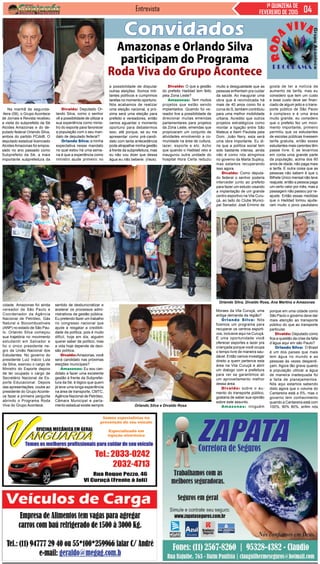 Entrevista 1ª QUINZENA DE
FEVEREIRO DE 2015
Convidados
Na manhã de segunda-
-feira (09), o Grupo Acontece
de Jornais e Revista recebeu
a visita do subprefeito da Sé
Alcides Amazonas e do de-
putado federal Orlando Silva,
ambos do partido PCdoB. O
deputado estadual licenciado
AlcidesAmazonas foi empos-
sado no ano passado como
Subprefeito da Sé, a mais
importante subprefeitura da
Divaldo: Deputado Or-
lando Silva, como o senhor
vê a possibilidade de utilizar a
sua experiência como minis-
tro do esporte para favorecer
a população com o seu man-
dato de deputado federal?
Orlando Silva: a minha
expectativa nesse mandato
no qual estou há uma sema-
na é que a experiência como
ministro ajude primeiro no
a possibilidade de disputar
outras eleições. Somos mili-
tantes políticos e cumprimos
tarefas no momento oportuno.
Nós acabamos de realizar
uma eleição nacional, a pró-
xima será uma eleição para
prefeito e vereadores, então
vamos aguardar o momento
oportuno para debatermos
isso, até porque, se eu me
apresentar como pré-candi-
dato com tanta antecedência
pode atrapalhar minha gestão
à frente da subprefeitura, mas
eu não vou dizer que dessa
água eu não beberei. (risos).
Divaldo: O que a gestão
do prefeito Haddad tem feito
pela Zona Leste?
Amazonas: Tem muitos
projetos que estão sendo
implantados. Quando fui ve-
reador tive a possibilidade de
direcionar muitas emendas
parlamentares para projetos
da Zona Leste, emendas que
propiciaram um conjunto de
atividades envolvendo a co-
munidade na área de cultura,
lazer, esporte e etc. Acho
que quando o Haddad veio e
inaugurou outra unidade do
hospital Hora Certa reduziu
muito a desigualdade que as
pessoas enfrentam pra cuidar
da saúde. Ao inaugurar uma
obra que é reivindicada há
mais de 40 anos como foi a
curva do S, também contribuiu
para uma melhor mobilidade
urbana. Acredito que outros
projetos estratégicos como
montar a ligação entre São
Mateus e Itaim Paulista pela
Dom. João Nery, esta será
uma obra importante. Eu di-
ria que a política social tem
sido bastante intensa, ainda
não é como nós atingimos
no governo da Marta Suplicy,
mas estamos recuperando
isso agora.
Divaldo: Como deputa-
do federal o senhor poderia
interceder junto ao prefeito
para fazer um estudo visando
a implantação de um grande
centro esportivo na Vila Curu-
çá, ao lado do Clube Munici-
pal Senador José Ermírio de
Amazonas e Orlando Silva
participam do Programa
Roda Viva do Grupo Acontece
Moraes da Vila Curuçá, uma
antiga demanda da região?
Orlando Silva: Nós
fizemos um programa para
recuperar os centros esporti-
vos, inclusive aqui na Curuçá.
É uma oportunidade você
oferecer esportes e lazer pra
criançada porque você ocupa
o tempo livre de maneira sau-
dável. Então vamos investigar
direito a quem pertence esta
área na Vila Curuçá e abrir
um dialogo com a prefeitura
para ver se garantimos ali
um aproveitamento melhor
dessa área.
Divaldo: sobre o au-
mento do transporte público,
gostaria de saber sua opinião
sobre este assunto.
Amazonas: ninguém
gosta de ter a notícia de
aumento de tarifa, mas eu
considero que tem um custo
e esse custo deve ser finan-
ciado de algum jeito e o trans-
porte público de São Paulo
é complexo e é uma área
muito grande, eu considero
que o prefeito fez um movi-
mento importante, primeiro
permitiu que os estudantes
de escolas públicas tivessem
tarifa gratuita, então esses
estudantes mais carentes têm
passe livre. E se levarmos
em conta uma grande parte
da população, acima dos 60
anos de idade, não paga mais
a tarifa. E outra coisa que as
pessoas não sabem é que o
Bilhete Único mensal não teve
reajuste, então a pessoa paga
um certo valor por mês, mas a
passagem não passou por re-
ajuste. Então essas medidas
que o Haddad tomou ajuda-
ram muito o povo paulistano
porque em uma cidade como
São Paulo o governo deve dar
mais atenção ao transporte
público do que ao transporte
particular.
Divaldo: Deputado como
fica a questão da crise da falta
d’água aqui em são Paulo?
Orlando Silva: O Brasil
é um dos países que mais
tem água no mundo e as
pessoas às vezes desperdi-
çam. Agora tão grave quanto
à população utilizar a água
de maneira inadequada foi
a falta de planejamentos.
Nós aqui estamos sabendo
disto agora que o volume do
Cantareira está a 5%, mas o
governo tem conhecimento
quando a Cantareira está com
100%, 90% 80%, enfim nós
cidade. Amazonas foi ainda
vereador de São Paulo e
Coordenador da Agência
Nacional de Petróleo, Gás
Natural e Biocombustíveis
(ANP) no estado de São Pau-
lo. Orlando Silva começou
sua trajetória no movimento
estudantil em Salvador e
foi o único presidente ne-
gro da União Nacional dos
Estudantes. No governo do
presidente Luiz Inácio Lula
da Silva, exerceu o cargo de
Ministro do Esporte depois
de ter ocupado o cargo de
Secretário Nacional de Es-
porte Educacional. Depois
das apresentações, coube ao
presidente do Grupo Aconte-
ce fazer a primeira pergunta
abrindo o Programa Roda
Viva do Grupo Acontece.
sentido de desburocratizar e
acelerar os processos admi-
nistrativos da gestão pública.
Eu pretendo fazer um trabalho
no congresso nacional que
ajude a resgatar a credibili-
dade da política, pois é muito
difícil, hoje em dia, alguém
querer saber de político, mas
a vida hoje depende de deci-
são política.
Divaldo:Amazonas, você
será candidato nas próximas
eleições municipais?
Amazonas: Eu sou can-
didato a fazer uma excelente
gestão à frente da Subprefei-
tura da Sé, é lógico que quem
já teve uma longa experiência
na área de transporte, CMTC,
Agência Nacional de Petróleo,
Câmara Municipal e parla-
mento estadual existe sempre Orlando Silva e Divaldo Rosa
Orlando Silva, Divaldo Rosa, Ana Martins e Amazonas
 