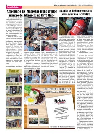 2 BOM DIA GUAIANAS & CID. TIRADENTES - 30 DE SETEMBRO DE 2015
Atualidades
Bancas
Ass. Educacional Brasil Para o Mun-
do - Rua Arnaldo BonaVentura
Banca do Sr Francisco-Ao lado do
Clube Andre Vital
Banca do Sr. João-Rua Nascer do Sol
Banca Fabiana & Irmãos-Av. dos Me-
talurgicos
Banca Sr Gilberto-Av. dos Metalurgi-
cos - Setor 65
Onde encontrar o jornal em Cidade Tiradentes
Contran publica resolução e
fim da obrigatoriedade começa a
valer. Decisão gera reclamações
de quem comprou extintor ABC.
O Conselho Nacional de
Trânsito (Contran) publicou no
Diário Oficial da União no dia
18, a nova resolução que torna
facultativo o uso do extintor de
incêndio em carros, caminho-
netes, camionetas e triciclos de
cabine fechadas, ou seja, a falta
do equipamento não mais será
considerada infração nem resul-
tará em multa.O fim da obriga-
toriedade do extintor para carros
entra em vigor imediatamente
com a publicação e a decisão ge-
rou reclamações de quem com-
prou o extintor do tipo ABC, que
era previsto para ser obrigatório
a partir de 1º de outubro.A en-
tidade justifica que os carros
atuais possuem tecnologia com
maior segurança contra incêndio
e, além disso, o despreparo para
o uso do extintor poderia causar
mais perigo para os motoristas.
Caso os usuário optem por uti-
lizar extintor nestes veículos, o
item de segurança deve ser do
tipo ABC a partir de 1º de ou-
Extintor de incêndio em carro
passa a ter uso facultativo
tubro, informa o Contran.O
equipamento continuará sen-
do exigido no país apenas para
caminhões, caminhão-trator,
micro-ônibus, ônibus e veículos
destinados ao transporte de pro-
dutos inflamáveis. Além disso,
está mantida a exigência o ex-
tintor do tipo ABC para estes
veículos, que começa a vigorar
em 1º de outubro.
Muita gente trocou o extin-
tor
A medida foi anunciada
pouco antes de começar a valer
a obrigatoriedade dos extinto-
res do tipo ABC, prevista para
1º de outubro. Quem não fizes-
se a substituição poderia ser
multado.O CONTRAN havia
decidido pelo uso desse tipo de
equipamento porque ele com-
bate o fogo em mais tipos de
materiais do que o do tipo BC,
que equipava carros até alguns
anos atrás.Exigência de troca de
extintor pelo tipo ABC levou a
correria às lojas, falta do produ-
to e denúncias de preços exorbi-
tantes e de fraude. A exigência
da troca começou a valer em 1º
janeiro deste ano e provocou
correria às lojas no fim do ano
passado, resultando emfalta do
produto e denúncias de preços
exorbitantes e de venda de equi-
pamentos vencidos “maquia-
dos” como novos.
Com isso, ela foi adiada
para abril, para que as fabri-
cantes conseguissem aumentar
a produção e atender à deman-
da, Mas o extintor continuou
em falta em diversas cidades e
houve novos adiamentos.De-
pois da terceira e última pror-
rogação do prazo, para outubro,
o CONTRAN realizou reuniões
e ouviu dos fabricantes que era
necessário um tempo maior, de
cerca de 3 a 4 anos, para aten-
der à demanda. Porém, segun-
do o presidente do conselho,
essa justificativa já estava sen-
do dada pelas indústrias há 11
anos. E foi decidido o fim da
obrigatoriedade para carros.
Estudos e pesquisas realiza-
das pelo Denatran constataram
que as inovações tecnológicas
introduzidas nos veículos resul-
taram em maior segurança con-
tra incêndio, afirma a nota.
O subprefeito da Sé, Al-
cides Amazonas recebeu cen-
tenas de lideranças comunitá-
rias, sindicalistas e políticos
em um animado churrasco no
CMTC Clube para comemo-
rar mais um aniversário desta
liderança da Zona Leste, que
se tornou personalidade de
toda cidade ao ser designado
para administrar a maior sub-
prefeitura da cidade.
Apesar da noite fria e chu-
vosa, os amigos do Amazonas
compareceram em peso, su-
perlotando o salão principal
do velho clube dos funcio-
nários da CMTC e o estacio-
namento. O churrasco e a
cerveja estava ao alcance de
todos convidados e o ambien-
te festivo era animado por um
agradável grupo musical.
Amazonas fez questão de
cumprimentar a todos, pas-
sando a circular por todas as
mesas e ao final do evento
discursou aos presentes e nos
concedeu uma rápida entre-
vista:
Jornal: Amazonas reali-
zar uma festa de aniversário
Aniversário do Amazonas reúne grande
número de lideranças no CMTC Clube
como esta, cheia de lideranças
e debaixo de chuva e frio é
uma grande demonstração de
força política, isto sugere que
você está se preparando para
se candidatar nas próximas
eleições?
Amazonas: Eu costumo di-
zer que todos que temos vida
pública temos que saber esta-
belecer prioridades em nossas
vidas e neste momento a mi-
nha única ocupação tem sido
me dedicar de corpo e alma
na administração da Subpre-
feitura da Sé. Agora no ano
que vem, se for uma para for-
talecer o prefeito Haddad e o
meu partido PCdoB, eu estarei
aceitando o desafio de concor-
rer a num novo mandato.
 