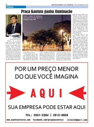 6 BOM DIA GUAIANAS & CID. TIRADENTES - 30 DE SETEMBRO DE 2015
Politica
Primeiro foi a Internet
grátis, por meio do Programa
“WiFi Livre SP”, que apor-
tou por lá em outubro do ano
passado. Agora, novamente
a Secretaria de Serviços mar-
ca presença na Praça Kantuta
(antiga Praça Padre Bento), na
região do Pari, ao levar ilumi-
nação para o local. Ao todo, são
19 luminárias com lâmpadas de
vapor de sódio e duas pedonais,
ao custo de R$ 67 mil, instala-
das pelo Departamento de Ilu-
Praça Kantuta ganha iluminação
minação Pública (Ilume).
A iluminação, que faz par-
te do programa “Praças e Par-
ques”, foi entregue oficialmente
neste domingo (27/09) durante
o lançamento do projeto Casa
Latina – Cidadania nas Ruas da
Kantuta, cujas ações envolvem
oficinas de arte, pintura dos mu-
ros, construção do mobiliário e
rodas de conversa. Na cerimô-
nia, estiveram presentes o se-
Pedro Simão
Secretário de Serviços
Local é reduto de bolivianos,
que promovem feira típica aos
domingos desde 2002
cretário Simão Pedro, de Servi-
ços, além do secretário-adjunto
de Direitos Humanos, Rogério
Sotilli. O projeto é a terceira ex-
periência de ressignificação ur-
bana prevista no Plano de Ocu-
pação do Espaço Público pela
Cidadania, iniciado em janeiro
de 2014 pela Secretaria Mu-
nicipal de Direitos Humanos e
Cidadania, por meio da Coorde-
nação de Promoção do Direito à
Cidade. Antes de chegar à Kan-
tuta, o plano foi implementado
na Luz, no território do Progra-
ma “De Braços Abertos”, pelo
projeto “Cidadania nas Ruas
da Luz – Casa Rodante”, e no
Largo do Arouche, a partir do
projeto Wikipraça.
Localizada entre as ruas
Pedro Vicente, Carnot e das
Olarias, a praça, que passou a
ser chamada de “Kantuta” em
2004, recebe todos os domingos
cerca de 2 mil pessoas à procu-
ra de uma feira organizada pela
comunidade boliviana desde
2002. Nela, é possível encontrar
desde quitutes típicos, como
as salteñas, até instrumentos
musicais de sopro, malhas e os
bordados tradicionais do país.
O nome “Kantuta” vem da flor
que cresce no altiplano andino e
que tem as cores verde, amarelo
e vermelho, as mesmas da ban-
deira da Bolívia.
 