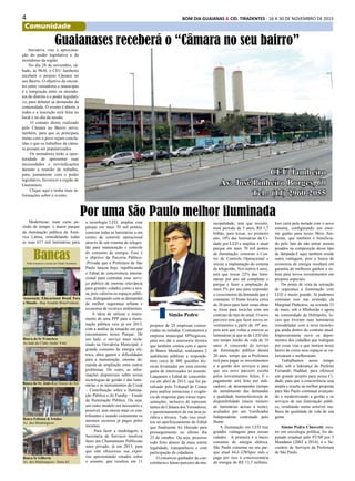 4 BOM DIA GUAIANAS & CID. TIRADENTES - 16 A 30 DE NOVEMBRO DE 2015
projetos de 24 empresas consor-
ciadas ou isoladas. Contratamos a
empresa municipal SPNegócios,
para nos dar a assessoria técnica
que também contou com o apoio
do Banco Mundial; realizamos 2
audiências públicas e responde-
mos cerca de 400 questões téc-
nicas levantadas por uma enorme
gama de interessados no assunto.
Lançamos o Edital de concorrên-
cia em abril de 2015, que foi pa-
ralisado pelo Tribunal de Contas
para análise minuciosa e exigên-
cia de respostas para várias repre-
sentações, inclusive de represen-
tantes da Câmara dos Vereadores,
e questionamentos de sua área ju-
rídica e técnica. Tudo isso resul-
tou no aperfeiçoamento do Edital
que finalmente foi liberado para
prosseguimento no último dia
25 de outubro. Ou seja, processo
todo feito dentro da mais estrita
legalidade, transparência e com
participação da cidadania.
O consórcio ganhador da con-
corrência e futuro parceiro da mu-
Comunidade
Bancas
Associação Educacional Brasil Para
o Mundo - Rua Arnaldo BonaVentura
Banca do Sr Francisco
Ao lado do Clube Andre Vital
Banca do Sr. João-Rua Nascer do Sol
Banca Fabiana & Irmãos
Av. dos Metalurgicos
Banca Sr Gilberto
Av. dos Metalurgicos - Setor 65
Onde encontrar o jornal em Cidade Tiradentes
Iniciativa visa à aproxima-
ção do poder legislativo e de
moradores da região
No dia 28 de novembro, sá-
bado, às 9h30, o CEU Jambeiro
receberá o projeto Câmara no
seu Bairro. O objetivo do encon-
tro entre vereadores e munícipes
é a integração entre os morado-
res do distrito e o poder legislati-
vo, para debater as demandas da
comunidade. O evento é aberto a
todos e a inscrição será feita no
local e no dia da sessão.
O contato direto realizado
pelo Câmara no Bairro serve,
também, para que as principais
metas com o povo sejam conclu-
ídas e que os trabalhos da câma-
ra possam ser popularizados.
Os moradores terão a opor-
tunidade de apresentar suas
necessidades e reivindicações
durante a reunião de trabalho,
para, juntamente com o poder
legislativo, favorecer a região de
Guaianases.
Clique aqui e tenha mais in-
formações sobre o evento.
Por uma São Paulo melhor iluminada
Simão Pedro
Modernizar, num curto pe-
ríodo de tempo, o maior parque
de iluminação pública da Amé-
rica Latina, remodelando todas
as suas 617 mil luminárias para
nicipalidade, terá que investir,
num período de 5 anos, R$ 1,7
bilhão, para trocar, no primeiro
ano, 10% das luminárias da Ci-
dade por LED e ampliar o atual
parque em mais 70 mil pontos
de iluminação, construir o Cen-
tro de Controle Operacional e
iniciar a implantação do sistema
de telegestão. Nos outros 4 anos,
terá que trocar 22% das lumi-
nárias por ano até completar o
parque e fazer a ampliação de
mais 5% por ano para responder
o crescimento da demanda que é
constante. O Ilume levaria cerca
de 20 anos para fazer essas obras
se fosse para tocá-las com um
contrato do tipo do atual. O novo
parceiro terá que fazer novos in-
vestimentos a partir do 10º ano,
pois terá que voltar a renovar as
luminárias já que as de LED têm
um tempo médio de vida de 10
anos. A concessão do serviço
de iluminação pública durará
20 anos, tempo que a Prefeitura
terá para pagar os investimentos
e a gestão dos serviços e para
que seu novo parceiro receba
pelos investimentos feitos. E o
pagamento será feito por indi-
cadores de desempenho (tempo
de atendimento das demandas
e qualidade luminotécnica)e de
disponibilidade (maior número
de luminárias acesas à noite),
avaliados por um Verificador
Independente contratado pelo
Ilume.
A iluminação em LED traz
grandes vantagens para nossas
cidades. A primeira é o baixo
consumo de energia elétrica.
São Paulo consome no seu par-
que atual 44,6 GWhpor mês e
paga por isso à concessionária
de energia de R$ 13,5 milhões.
Isso cairá pela metade com o novo
sistema, configurando um enor-
me ganho para nosso Meio Am-
biente, que também é beneficia-
do pelo fato de não entrar metais
pesados na composição desse tipo
de lâmpada.E aqui também reside
outra vantagem, pois a busca de
economia de energia resultará em
garantia de melhores ganhos e so-
bras para novos investimentos em
projetos especiais.
Do ponto de vista da sensação
de segurança a iluminação com
LED é muito grande. Já pudemos
constatar isso nas avenidas da
Marginal Pinheiros, na avenida 23
de maio, sob o Minhocão e agora
na comunidade de Heliópolis, lo-
cais que tiveram suas luminárias
remodeladas com a nova tecnolo-
gia ainda dentro do contrato atual.
Impressionante ouvir os depoi-
mentos dos cidadãos que trafegam
por essas vias e que moram nesse
bairro de como seus espaços se va-
lorizaram e melhoraram.
Trabalhamos nesse tempo
todo, sob a liderança do Prefeito
Fernando Haddad, para oferecer
um grande projeto para nossa Ci-
dade, para que a concorrência seja
ampla e resulte na melhor proposta
para São Paulo continuar avançan-
do e modernizando a gestão e os
serviços de sua iluminação públi-
ca, resultando numa sensível me-
lhora da qualidade de vida de sua
gente.
Simão Pedro Chiovetti, mes-
tre em sociologia política, foi de-
putado estadual pelo PT/SP por 3
Mandatos (2003 a 2014), é o Se-
cretário de Serviços da Prefeitura
de São Paulo.
a tecnologia LED, ampliar esse
parque em mais 70 mil pontos,
conectar todas as luminárias a um
centro de controle operacional
através de um sistema de teleges-
tão para manutenção e controle
do consumo de energia. Esse é
o objetivo da Parceria Público-
-Privada que a Prefeitura de São
Paulo lançou hoje, republicando
o Edital de concorrência interna-
cional para contratar esse servi-
ço público de enorme relevância
para grandes cidades como a nos-
sa, pois valoriza os espaços públi-
cos, dialogando com as demandas
de melhor segurança urbana e
economia de recursos ambientais.
A ideia de utilizar o instru-
mento de uma PPP para a ilumi-
nação pública veio já em 2013,
com a análise da situação em que
encontramos nosso Parque. De
um lado, o serviço mais recla-
mado na Ouvidoria Municipal, o
grande consumo de energia elé-
trica, altos gastos e dificuldades
para a manutenção, enorme de-
manda de ampliação entre outros
problemas. De outro, as infor-
mações disponíveis sobre novas
tecnologias de gestão e das lumi-
nárias e os instrumentos da Cosip
– Contribuição sobre a Ilumina-
ção Pública e do Fundip – Fundo
da Iluminação Pública. Ou seja,
um outro modelo era necessário e
possível, sem onerar mais os con-
tribuintes e usando exatamente os
mesmos recursos já pagos pelos
mesmos.
Para fazer a modelagem, a
Secretaria de Serviços resolveu
fazer um Chamamento Públicoao
setor privado, já em 2013, para
que este oferecesse sua exper-
tise apresentando estudos sobre
o assunto, que resultou em 11
Guaianases receberá o “Câmara no seu bairro”
CEU Jambeiro
Av. José Pinheiro Borges, 60
Tel.: (11) 2960-2055
 