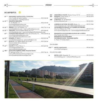 38                                                                                                  AGENDA
                                 www.aytojaen.es                                                                                                               www.turjaen.org



ALOJAMIENTOS
                                                                                                             H
                                                                                                             	 S*	    CRISTÓBAL COLÓN. Doctor Civera, 5-2o A.....................953 87 26 96
H****	   PARADOR CASTILLO STA. CATALINA.                                                                     H
                                                                                                             	 S*	    MARTIN. Cuatro Torres, 5.....................................................953 24 36 78
	        Ctra. Castillo de Santa Catalina.............................................953 23 00 00           		       info@hostalmartin.es
		       www.parador.es | jaen@parador.es                                                                    H
                                                                                                             	 R*	    CARLOS V. Av. de Madrid,4.
H****	
	        INFANTA CRISTINA.                                                                                   		       hcarlosv@hotmail.com.............................................................953 22 20 91
		       Av. de Madrid, s/n...................................................................953 26 30 40
		       www.hotelinfantacristina.com                                                                        		       ALBERGUE JUVENIL DE JAÉN. Borja, s/n......................953 31 35 40
		       reservas@hotelinfantacristina.com                                                                   		       www.inturjoven.com | jaen.itj@juntadeandalucia.com
H****	
	        IMORA. Ctra. de Córdoba, s/n.............................................953 27 41 11               		       ALOJAMIENTO RURAL LA CASERÍA DE PIEDRA.
		       www.hotellaimora.com | reservas@hotellaimora.com                                                    		       Ctra. Los Villares, km. 3.700....................................................953 31 51 36
H****	
	        TRIUNFO. Autovía Bailén-Motril, km. 32,7. ......................953 28 48 00                        		       www.lacaseriadepiedra.com lacaseriadepiedra@hotmail.com
		       www.hocafersan.com | reservastriunfojaen@hotelestriunfo.com                                         		
H***	
	        CONDESTABLE IRANZO. Paseo de la Estación, 32.........953 22 28 00                                   		       RESIDENCIA DE MAYORES FUENTE DE LA PEÑA.
		       www.hotelcondestableiranzo.com                                                                      		       Ctra. Fuente de la Peña............................................................953 19 01 45
		       reservas@hotelcondestableiranzo.com                                                                 		       RESIDENCIA DE MAYORES
H***	
	        EUROPA. Pl. Belén,1...............................................................953 22 27 00
                                .                                                                            		       LA INMACULADA - NOALEJO (JAÉN).
		       www.hoteleuropajaen.es; pemana1@ofijaen.com                                                         		       C/ Real, 15. Noalejo (Jaén)......................................................953 30 60 56
H***	    JULECA. Ctra. Bailén-Motril, km 23,500..............................953 32 60 06
		       Autovía Salida 26 (Las Infantas)
		       www.juleca.com                                                                                      EN LINARES
H***	    XAUEN. Pl. Dean Mazas, 3.....................................................953 24 07 89
		       www.hotelxauenjaen.com                                                                              H
                                                                                                             	 ****	 HOTEL SANTIAGO...............................................................953 69 30 40
		       reservas@hotelxauenjaen.com                                                                         		 www.hotel-santiago.es
HS**	
	        ESTACIÓN FERROCARRIL (Estación Renfe).
		       Pl. Jaén por la Paz, s/n.. ..........................................................953 27 46 14
                                   .                                                                         EN LOS VILLARES
		       reservas@hostalestacionferrocarriljaen.com
		       www.hostalestacionferrocarriljaen.com                                                               		       HOTEL ACG. Alameda, 19....................................................953 32 09 19
                                                                                                             		       www.hotelacg.com | contactar@hotelacg.com
 