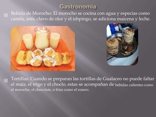  Bebida de Morocho: El morocho se cocina con agua y especias como
  canela, anís, clavo de olor y el ishpingo, se adiciona maicena y leche.




 Tortillas: Cuando se preparan las tortillas de Gualaceo no puede faltar
  el maíz, el trigo y el choclo, estas se acompañan de bebidas calientes como
   el morocho, el chocolate, o frías como el rosero.
 