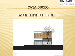 CASA BUCEO
CASA BUCEO VISTA FRONTAL
 