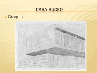 CASA BUCEO
 Croquis
 