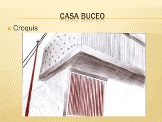 CASA BUCEO
 Croquis
 
