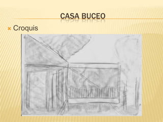 CASA BUCEO
 Croquis
 