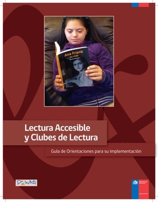 Guía de Orientaciones para su implementación
Lectura Accesible
y Clubes de Lectura
 