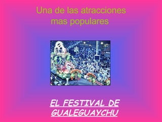 Una de las atracciones mas populares   EL FESTIVAL DE GUALEGUAYCHU 