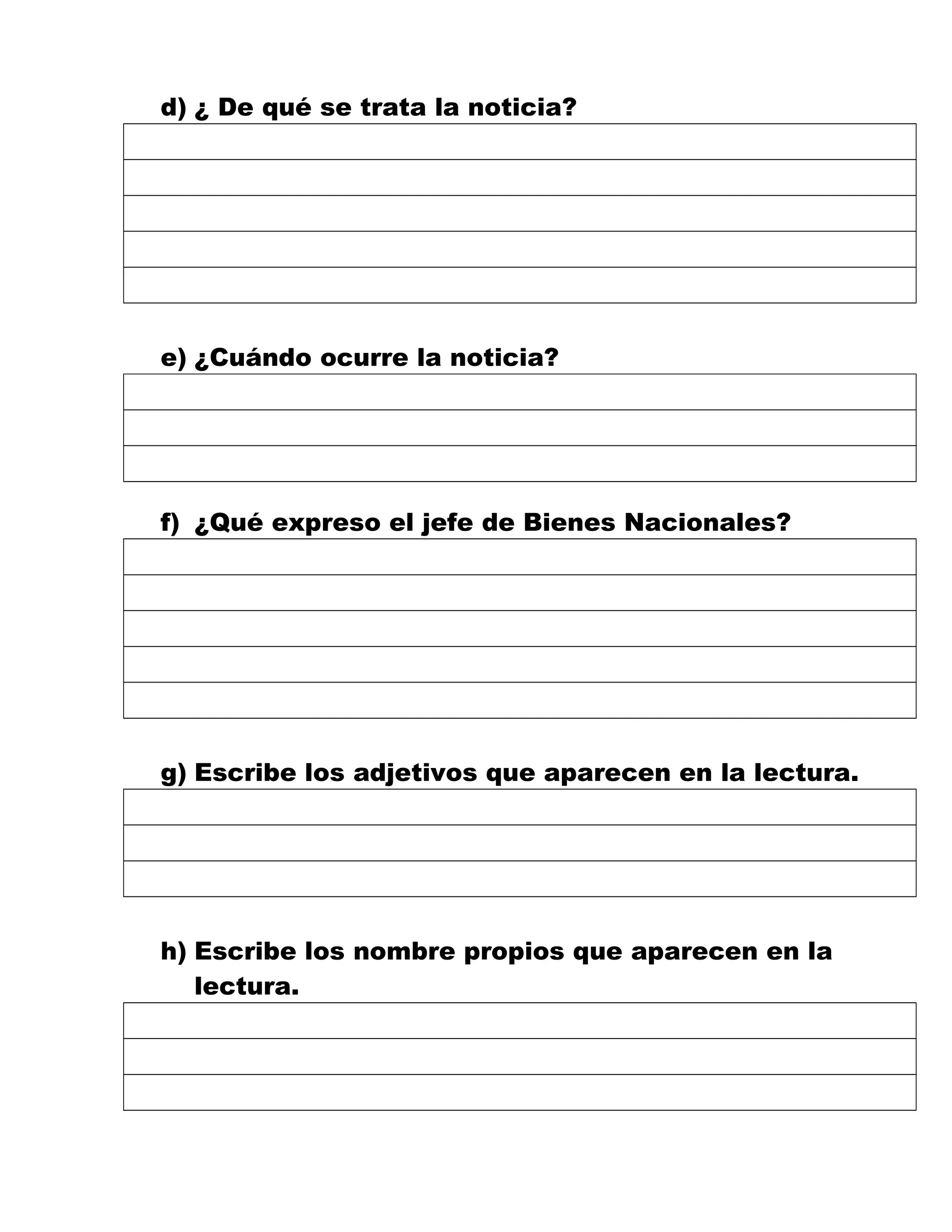 d) ¿ De qué se trata la noticia?
e) ¿Cuándo ocurre la noticia?
f) ¿Qué expreso el jefe de Bienes Nacionales?
g) Escribe los adjetivos que aparecen en la lectura.
h) Escribe los nombre propios que aparecen en la
lectura.
 