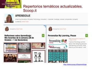 Repertorios temáticos actualizables. Scoop.it 
http://www.scoop.it/t/aprendizaje 
 