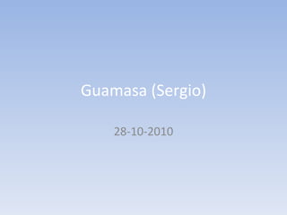 Guamasa (Sergio) 28-10-2010 