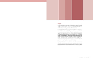 Ministerio de Salud y Protección Social | 29
ETAPA 1
La etapa uno incluye tres pasos: Paso 1, la priorización y selección del foco de
una GPC, Paso 2, la constitución del grupo desarrollador de una GPC y Paso 3, la
identificación y declaración y análisis de conflictos de intereses.
Es importante tener presente que el grupo o institución que ha seleccionado y
priorizado el foco y el alcance de la GPC y que coordina y gesta su elaboración,
se llama el Ente gestor de la GAI. Este corresponde a la institución o grupo que
requiere la GPC y que contrata en forma directa o indirecta su elaboración. En
el caso de Colombia son el Ministerio Salud y Protección Social, las Secretarías
de Salud, IPS, universidades etc. Este ente gestor, contrata una Institución Coor-
dinadora del proceso (Contratista) que pueden ser institutos, grupos de inves-
tigación, universidades, centros de investigación, sociedades científicas, etc, y
ésta presenta al ente gestor (Contratante) el grupo que desarrollará la GPC. Este
grupo se denomina Grupo Desarrollador de la Guía (GDG).
El ente gestor deberá asegurar que el grupo que desarrollará o actualizará la
GPC cumpla con la estructura necesaria puesto que su adecuada constitución
y su funcionamiento son fundamentales en el proceso de desarrollo de la guía.
 