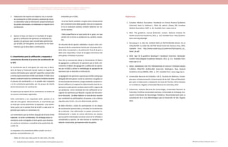 Actualización de la Guía Metodológica para la elaboración de Guías de Atención Integral en el Sistema General
de Seguridad Social en Salud Colombiano en sus componentes Guía de Práctica y Evaluación Económica,
Ministerio de Salud y Protección Social | 167166 FUNDACIÓN SANTA FE DE BOGOTÁ – CENTRO DE ESTUDIOS E INVESTIGACIÓN EN SALUD 2014
i)	 Elaboración del reporte de relatoría: tras la reunión
de socialización el GDG revisará y analizará de mane-
ra sistemática toda la información proporcionada por
las partes interesadas y se elaborará un reporte de la
socialización.
j)	 Ajustar la Guía: con base en el resultado de la agre-
gación y calificación de opiniones se realizarán los
ajustes a la guía que sean considerados pertinentes
por el GDG y el ente gestor, de acuerdo con los linea-
mientos que se describen a continuación.
6. Lineamientos para la calificación y respuesta a
comentarios durante el proceso de socialización de
la GPC
Se recomienda que el ente gestor (en este caso el Minis-
terio de Salud y Protección Social) realice un registro de
actores interesados para cada GPC específica a desarrollar
y remita oportunamente al GDG este listado. El GDG consi-
derará y evaluará todos los comentarios recibidos durante
el proceso de socialización y si es posible dará respuesta
a a los comentarios generados por los grupos de interés
dentro del proceso de socialización.
Se espera que la mayoría de los comentarios se reciban de
los actores interesados registrados.
Estos comentarios y sus respuestas serán puestos en la
web del ente gestor. Adicionalmente se recomienda que
se envíe por correo electrónico la respuesta a los comen-
tarios junto con la versión final de la GPC a cada actor re-
gistrado que realizo un comentario (2).
Los comentarios que se reciban después de la fecha límite
esperada no serán considerados. Sin embargo estos co-
mentarios serán entregados al ente gestor para tenerlos
en cuenta en revisiones o actualizaciones posteriores de
la GPC (7).
La respuesta a los comentarios debe cumplir con las si-
guientes recomendaciones. (1)
-  Debe ser claro que cada punto ha sido visto y ha sido
Referencias
1. 	 Canadian Medical Association. Handbook on Clinical Practice Guidelines
[Internet]. Davis D, Goldman J, Palda VA, editors. Otawa, ON: Canadian
Medical Association; 2007. p. 40. Available from: www.cma.ca
2. 	 NICE. The guidelines manual [Internet]. London: National Institute for
Health and Clinical Excellence; 2012. p. 212. Available from: http://publica-
tions.nice.org.uk/pmg6
3. 	 Nirenberg O. EL ROL DEL ESTADO PARA LA PARTICIPACIÓN SOCIAL EN LA
EVALUACIÓN: EL CASO DEL SECTOR SALUD [Internet]. Buenos Aires; 2003.
Available from: http://www.ceadel.org.ar/cuadernos/Participacion_en_
Salud_46.pdf
4. 	 SIGN. Sign 50 A guideline developer’s handbook [Internet]. Edinburgh:
Scottish Intercollegiate Guidelines Network; 2011. p. 111. Available from:
www.sign.ac.uk
5. 	 NZGG. HANDBOOK FOR THE PREPARATION OF EXPLICIT EVIDENCE-BASED
CLINICAL PRACTICE GUIDELINES [Internet]. Wellington: New Zealand
Guidelines Group (NZGG); 2001. p. 157. Available from: www.nzgg.org.nz
6. 	 Universidad Nacional de Colombia I de IC, Facultad de Medicina. Estrate-
gias para la implementación y diseminación de las GpC. Manual Metodoló-
gico para la elaboración y adaptación de Guías de Practica Clínica Basadas
en la Evidencia. Bogotá: Universidad Nacional de Colombia; 2010.
7. 	 Colciencias, Instituto Nacional de Cancerología, Universidad Nacional de
Colombia, Pontificia Universidad Javeriana, Universidad de Antioquia, Aso-
ciación Colombiana de Neumologia Pediátrica. Recomendaciones para la
actualización de la Guía Metodológica para el Desarrollo de GAI. Bogotá;
2012.
entendido por el GDG.
- Si se han hecho cambios a la guía como consecuencia
del comentario esto debe quedar claro en la respuesta.
Si no se realizaron cambios, también deberían ser cla-
ras las razones.
- Debe especificarse en qué punto de la guía y en que
versión de la misma se evidencian los cambios realiza-
dos.
Un resumen de los ajustes realizados a la guía como con-
secuencia de los comentarios hechos por los grupos de in-
terés debe incorporarse a la publicación final de la guía y
debe estar disponible a través de la página electrónica del
ente gestor al finalizar el proceso.
Para ello se recomienda utilizar la Herramienta 15 Matriz
de agregación y calificación de opiniones por el GDG ( He-
rramienta 15 Matriz de agregación y calificación de opinio-
nes por el GDG) y utilizar la metodología de agregación de
opiniones que se describe a continuación.
La agregación de opiniones supone que el GDG y del grupo
delegado del ente gestor, revise las opiniones recogidas en
la mencionada herramienta y luego mediante consenso in-
formal calificará o le asignará un determinado nivel de im-
portancia a cada opinión recibida sobre la GPC o alguno de
sus productos. Como resultado de esta calificación se es-
cogerán las opiniones que llevarán a ajustes del documen-
to en discusión. Se debe elaborar un acta de esta reunión
que contendrá los participantes, el proceso y los criterios
seguidos para incluir o no una determinada opinión.
Se debe informar a todos los participantes en las etapas
de socialización (presenciales y virtuales) los fundamentos
de la decisión. Esta información se puede comunicar in-
dividualmente a través de correo electrónico de manera
que las partes interesadas conozcan como se ha utilizado o
considerado su opinión. De esta manera se mantiene una
relación constructiva permanente entre las partes.
 