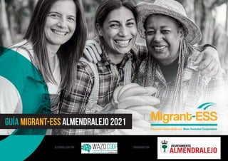 GUÍA migrant-ESS ALMENDRALEJO 2021
Desarrollado por: FINANCIADO por:
 