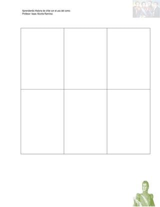 Aprendiendo Historia de chile con el uso del comic
Profesor: Isaac Alcorta Ramírez.
 