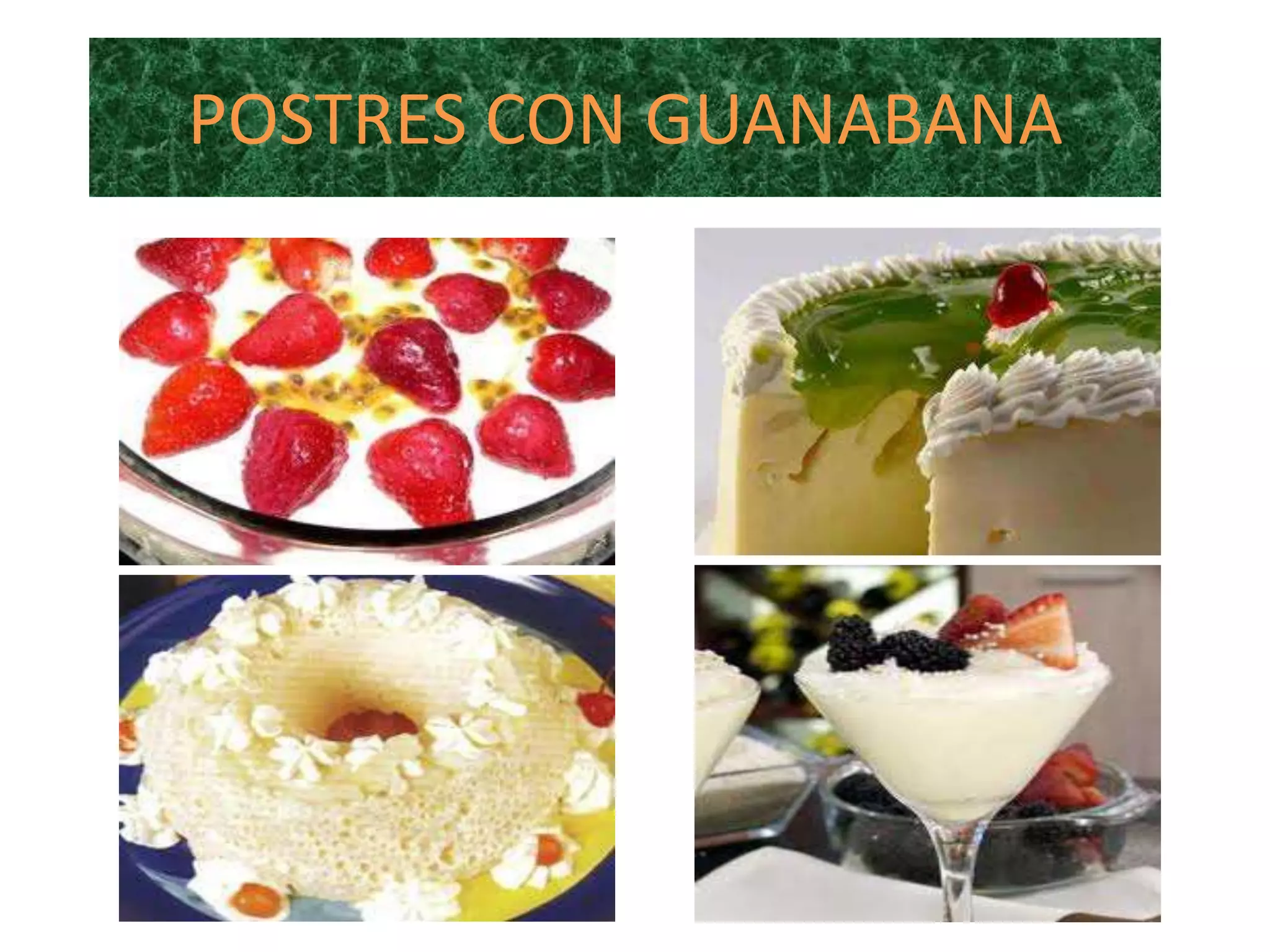 POSTRES CON GUANABANA
 