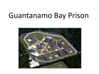 Guantanamo Bay Prison
 