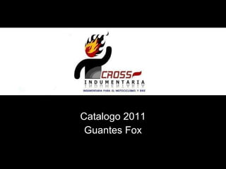 Catalogo 2011 Guantes Fox 