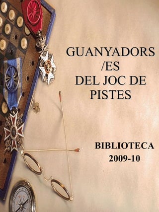 GUANYADORS/ES DEL JOC DE PISTES BIBLIOTECA 2009-10 