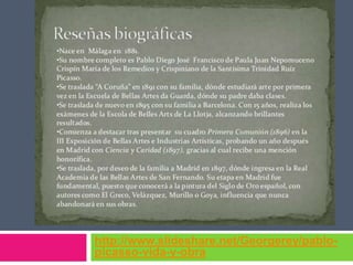 http://www.slideshare.net/Georgerey/pablopicasso-vida-y-obra

 