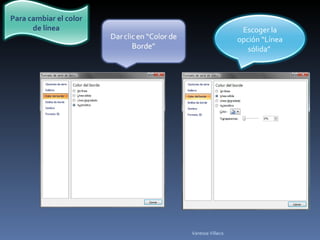 Vanessa Villacis Para cambiar el color de línea Escoger la opción “Línea sólida”  