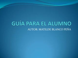 AUTOR: MATILDE BLANCO PEÑA
 