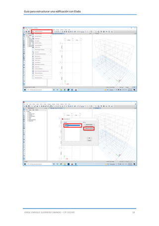 Guía para estructurar una edificación con Etabs
JORGE ENRIQUE GUERRERO OBANDO – CIP.193149 18
 