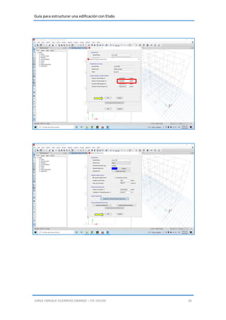 Guía para estructurar una edificación con Etabs
JORGE ENRIQUE GUERRERO OBANDO – CIP.193149 30
 