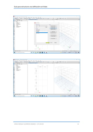 Guía para estructurar una edificación con Etabs
JORGE ENRIQUE GUERRERO OBANDO – CIP.193149 43
 