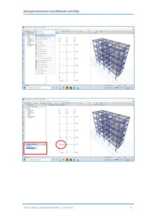 Guía para estructurar una edificación con Etabs
JORGE ENRIQUE GUERRERO OBANDO – CIP.193149 71
 