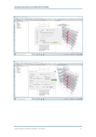 Guía para estructurar una edificación con Etabs
JORGE ENRIQUE GUERRERO OBANDO – CIP.193149 15
 