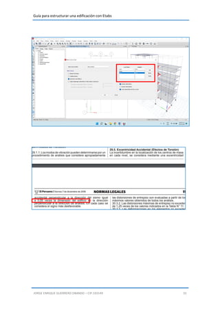 Guía para estructurar una edificación con Etabs
JORGE ENRIQUE GUERRERO OBANDO – CIP.193149 33
 