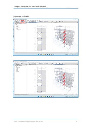 Guía para estructurar una edificación con Etabs
JORGE ENRIQUE GUERRERO OBANDO – CIP.193149 60
Corremos el modelado
 