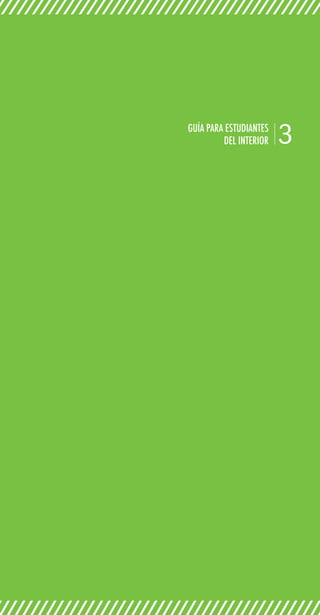 GUÍA PARA ESTUDIANTES
             DEL INTERIOR   3
 