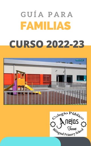 FAMILIAS
G U Í A P A R A
CURSO 2022-23
 
