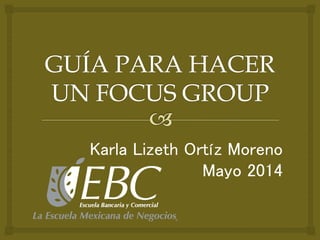 Karla Lizeth Ortíz Moreno
Mayo 2014
 