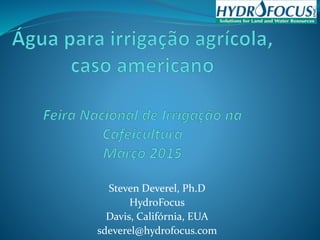 Steven Deverel, Ph.D
HydroFocus
Davis, Califórnia, EUA
sdeverel@hydrofocus.com
 