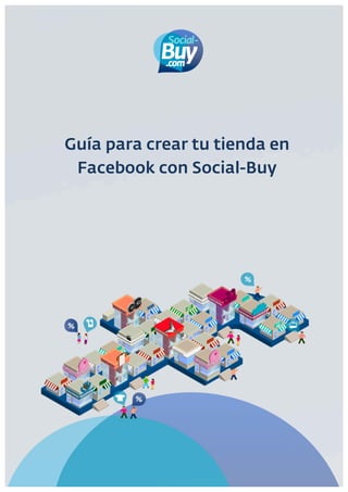  


	
  

	
  

	
  


                    	
  
       Guía para crear tu tienda en
        Facebook con Social-Buy
	
  

	
  

	
  

	
  

	
  

	
  

	
  

	
  

	
  

	
  

                                    	
  

                             	
  
 