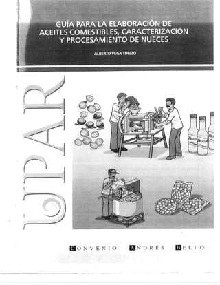 Guía para la elaboración de aceites comestibles, caracterización y procesamiento de nueces