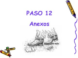 PASO 12
Anexos



  GRADE - 13/08/03
 