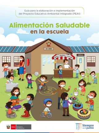 Guía para la elaboración e implementación
del Proyecto Educativo Ambiental Integrado (PEAI)
Alimentación Saludable
en la escuela
 