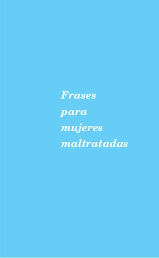 Frases
para
mujeres
maltratadas
 