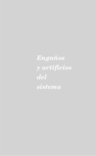 Engaños
y artificios
del
sistema
 