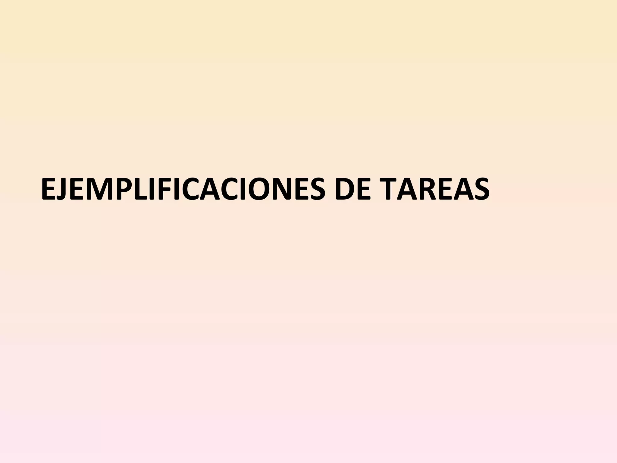 EJEMPLIFICACIONES DE TAREAS 