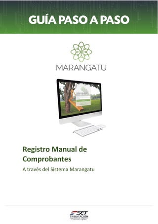 Registro Manual de
Comprobantes
A través del Sistema Marangatu
 