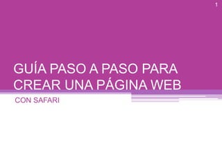 GUÍA PASO A PASO PARA CREAR UNA PÁGINA WEB CON SAFARI 1 