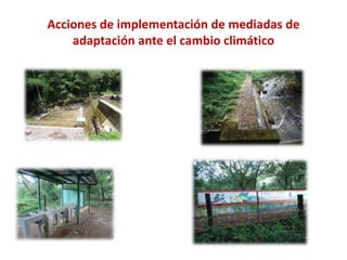 Acciones de implementación de mediadas de
adaptación ante el cambio climático
 